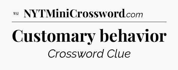 Customary behavior - WSJ Crossword