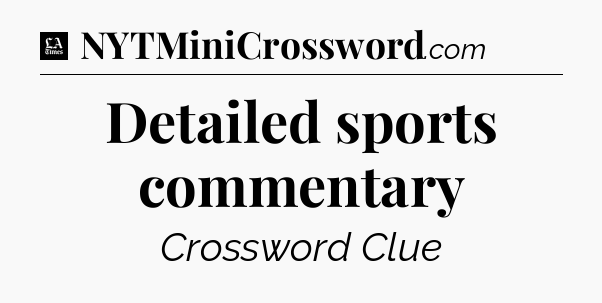 Detailed sports commentary - LA Times Crossword