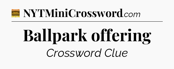 Ballpark offering - Eugene Sheffer Crossword