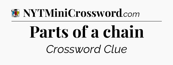 Parts of a chain Crossword Clue