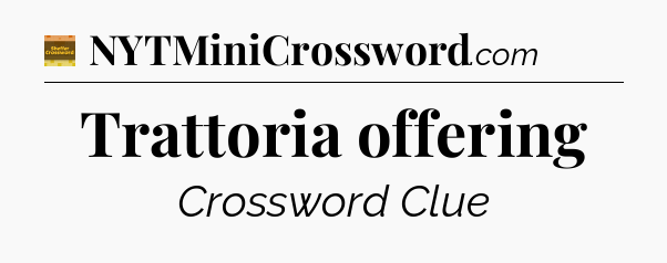 Trattoria offering - Eugene Sheffer Crossword