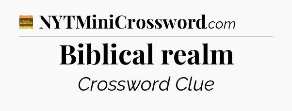 Biblical realm crossword clue Eugene Sheffer