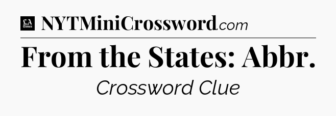 From the States: Abbr - LA Times Crossword