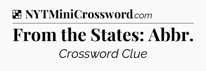 Solution: From the States: Abbr - NYT Crossword