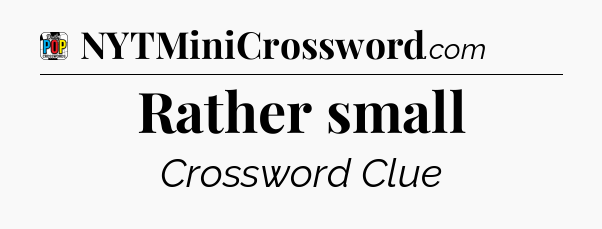 Rather small Crossword Clue