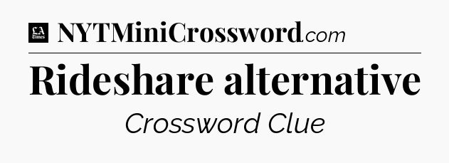 Rideshare alternative - LA Times Crossword