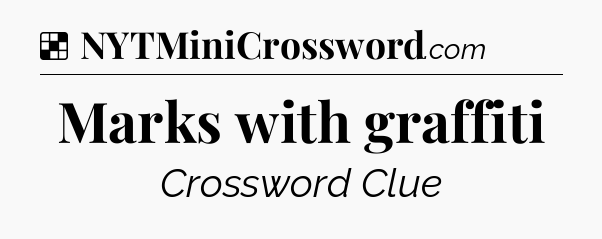 Solution: Marks with graffiti - NYT Crossword