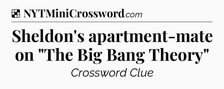 Solution: Sheldon's apartment-mate on 