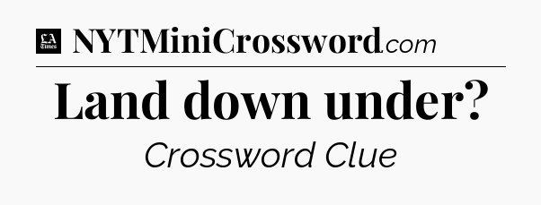 Land down under - LA Times Crossword