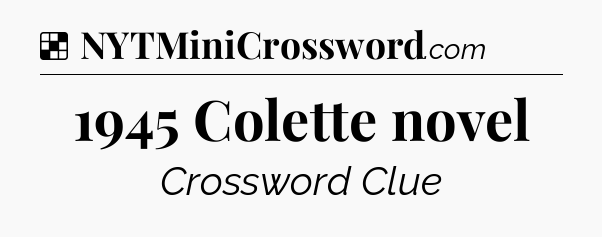 Solution: 1945 Colette novel - NYT Crossword
