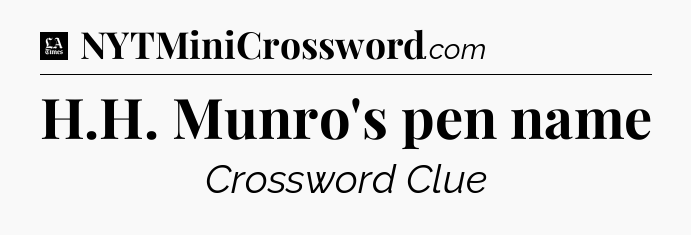 H.H. Munro's pen name - LA Times Crossword