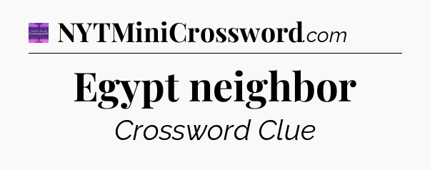 Egypt neighbor - Thomas Joseph Crossword