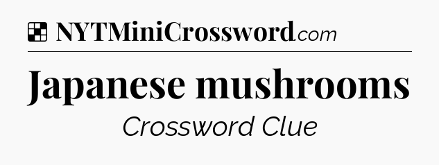 Solution: Japanese mushrooms - NYT Crossword