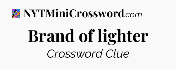 Brand of lighter Crossword Clue