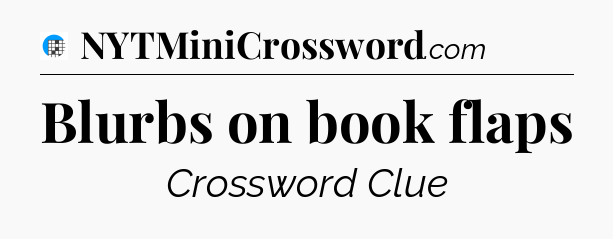 Blurbs on book flaps Crossword Clue