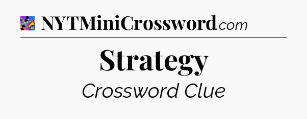 Strategy Crossword Clue