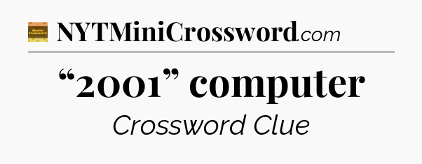 “2001” computer crossword clue Eugene Sheffer