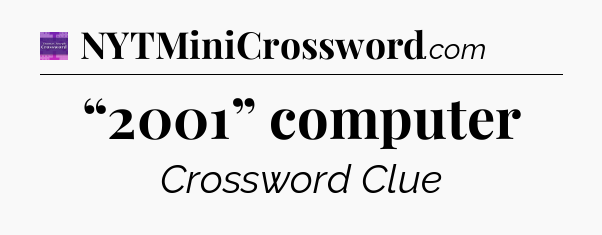 “2001” computer - Thomas Joseph Crossword