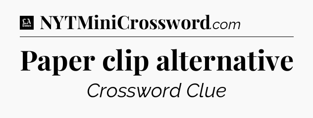 Paper clip alternative - LA Times Crossword