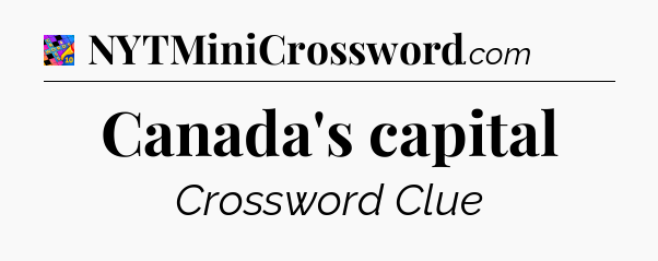 Canada's capital Crossword Clue