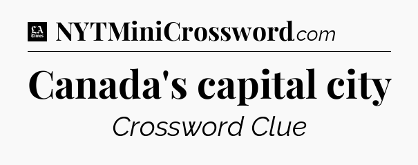 Canada's capital city - LA Times Crossword