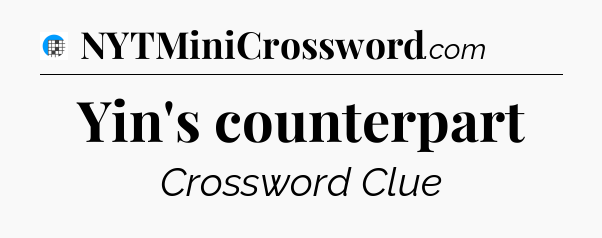 Yin's counterpart Crossword Clue