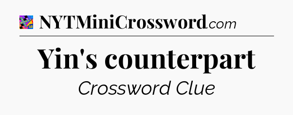 Yin's counterpart Crossword Clue
