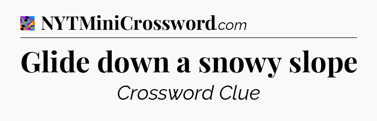 Glide down a snowy slope Crossword Clue