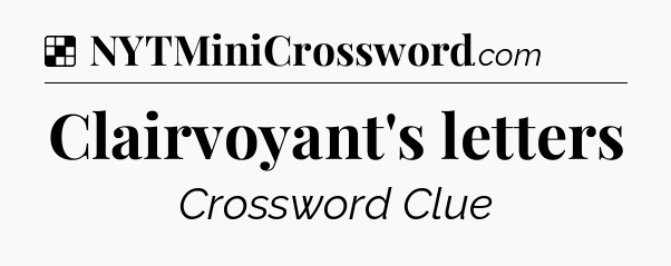 Solution: Clairvoyant's letters - NYT Crossword