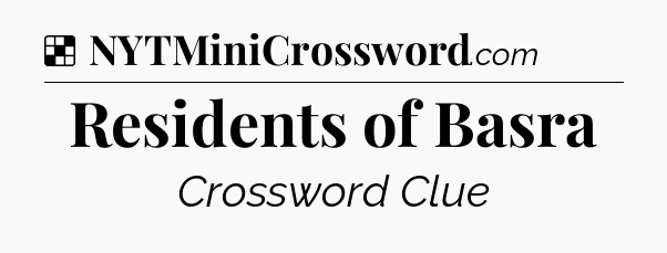 Solution: Residents of Basra - NYT Crossword