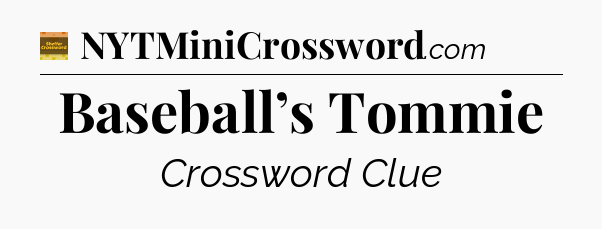 Baseball’s Tommie - Eugene Sheffer Crossword