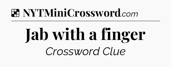 Solution: Jab with a finger - NYT Crossword