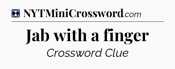 Solution: Jab with a finger - NYT Mini Crossword