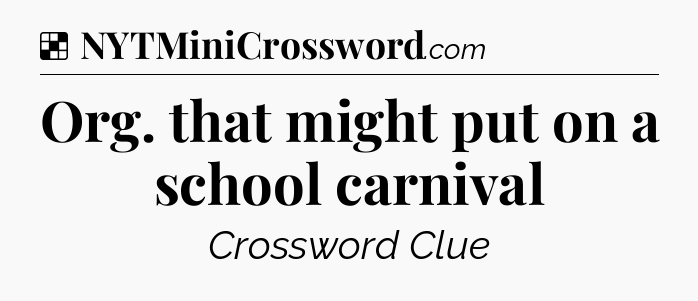 Solution: Org. that might put on a school carnival - NYT Crossword