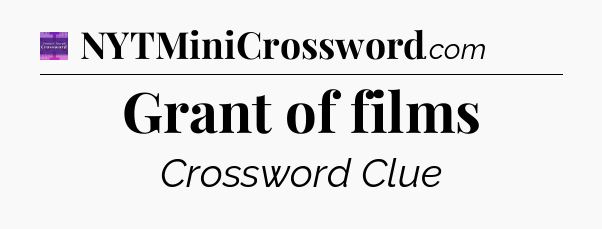 Grant of films - Thomas Joseph Crossword