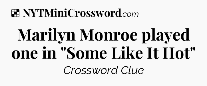 Solution: Marilyn Monroe played one in 
