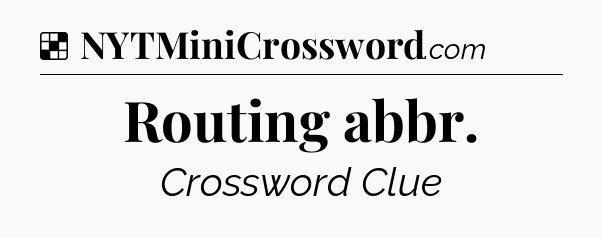 Solution: Routing abbr - NYT Crossword