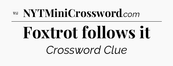 Foxtrot follows it - WSJ Crossword