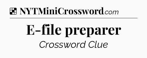 Solution: E-file preparer - NYT Crossword