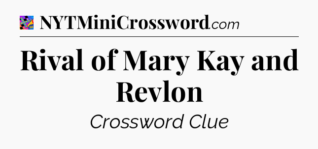 Rival of Mary Kay and Revlon Crossword Clue