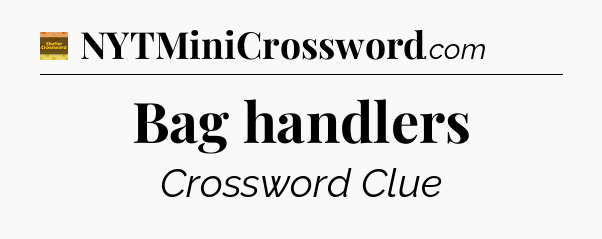 Bag handlers - Eugene Sheffer Crossword