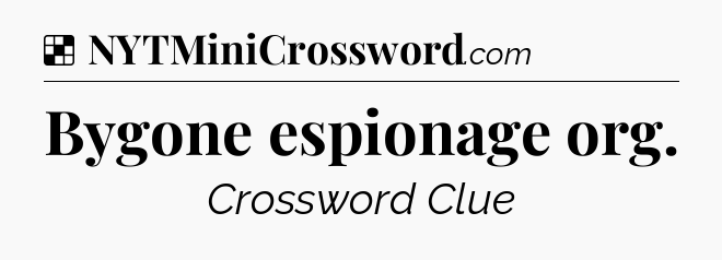 Solution: Bygone espionage org - NYT Crossword