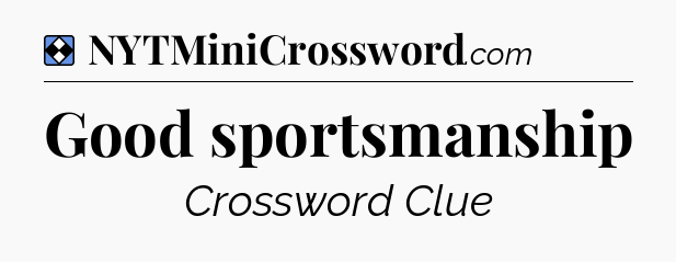 Solution: Good sportsmanship - NYT Mini Crossword