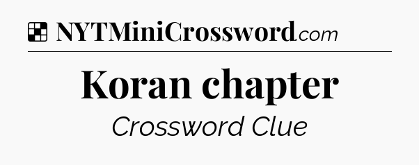 Solution: Koran chapter - NYT Crossword