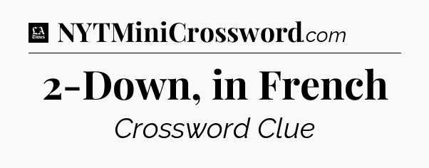 2-Down, in French - LA Times Crossword