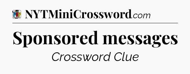 Sponsored messages Crossword Clue