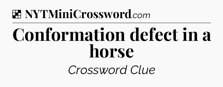 Solution: Conformation defect in a horse - NYT Crossword