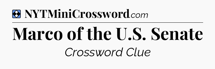 Solution: Marco of the U.S. Senate - NYT Mini Crossword