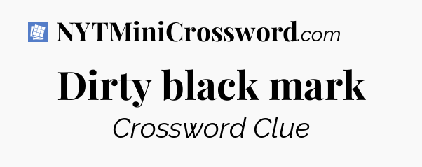 Dirty black mark Puzzle Page Crossword Clue
