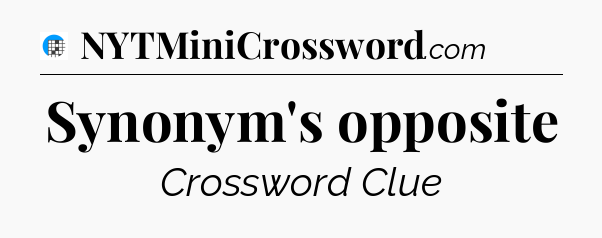 Synonym's opposite Crossword Clue